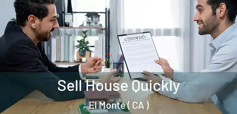  Sell House Quickly El Monte ( CA )