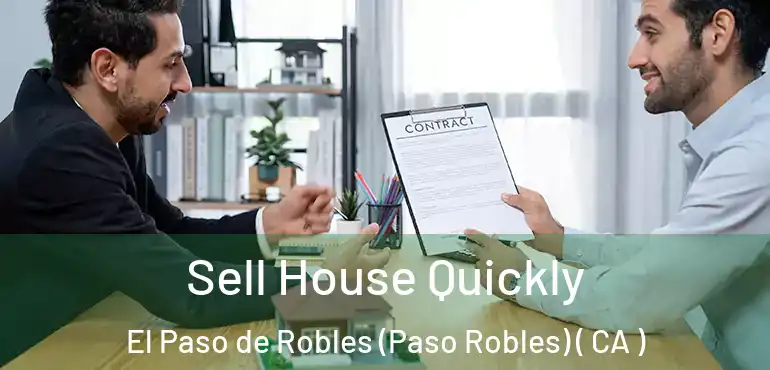  Sell House Quickly El Paso de Robles (Paso Robles) ( CA )
