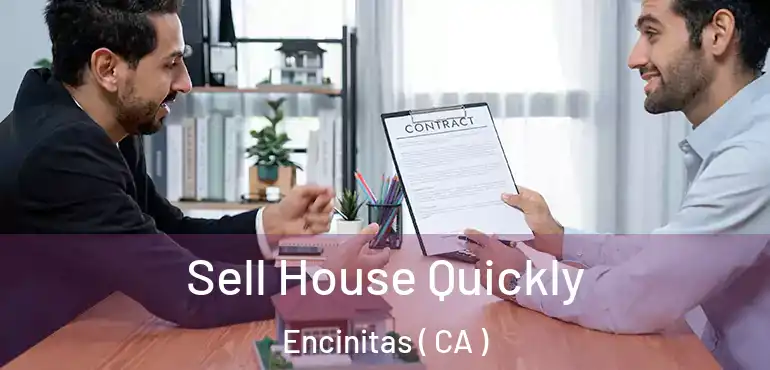  Sell House Quickly Encinitas ( CA )