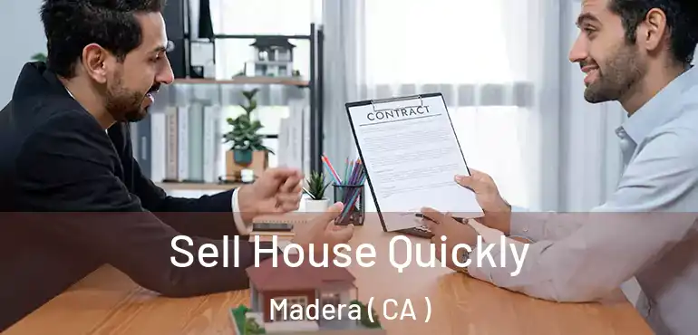  Sell House Quickly Madera ( CA )
