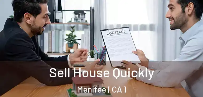  Sell House Quickly Menifee ( CA )