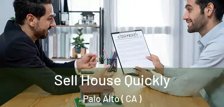  Sell House Quickly Palo Alto ( CA )
