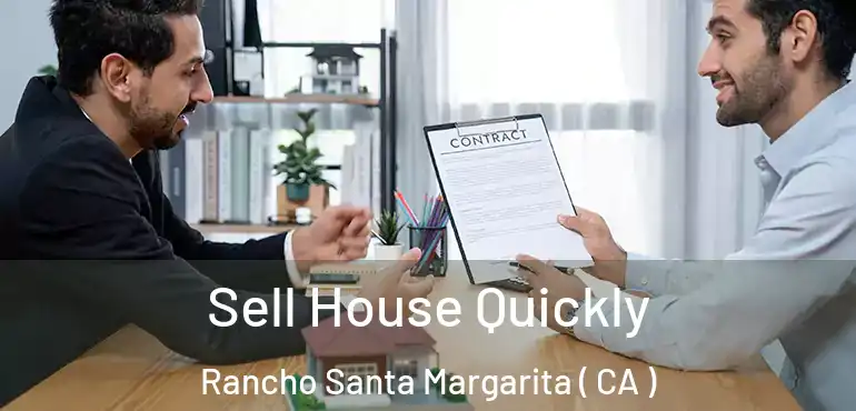  Sell House Quickly Rancho Santa Margarita ( CA )