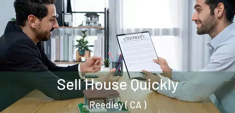 Sell House Quickly Reedley ( CA )