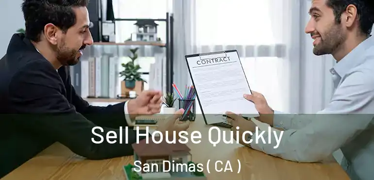  Sell House Quickly San Dimas ( CA )