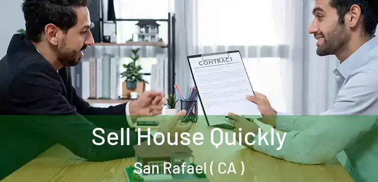  Sell House Quickly San Rafael ( CA )