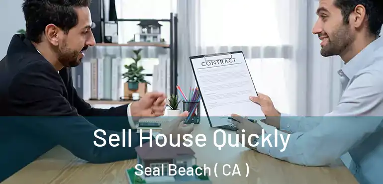  Sell House Quickly Seal Beach ( CA )