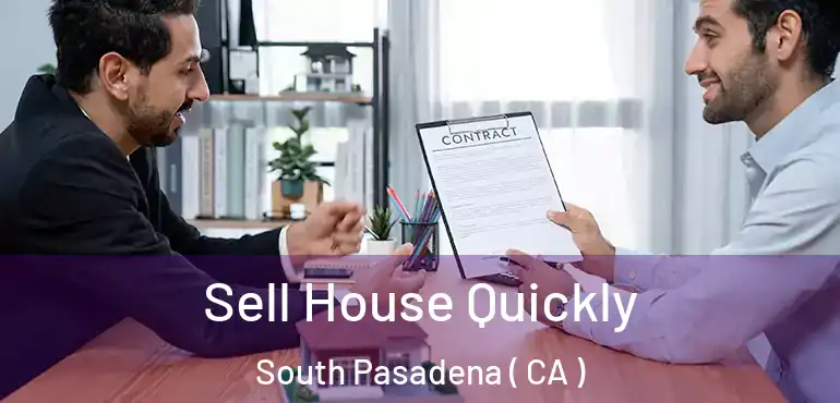  Sell House Quickly South Pasadena ( CA )