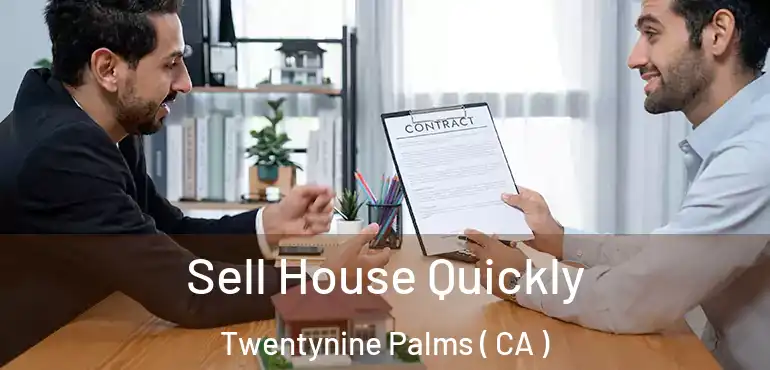  Sell House Quickly Twentynine Palms ( CA )