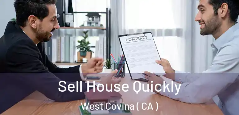  Sell House Quickly West Covina ( CA )