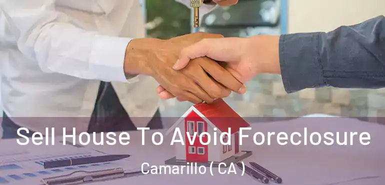  Sell House To Avoid Foreclosure Camarillo ( CA )