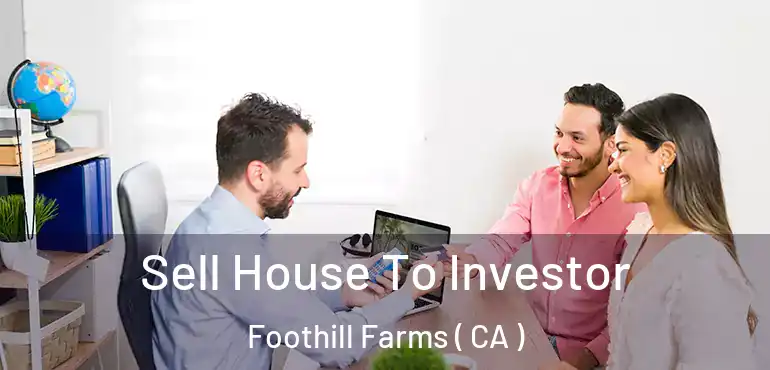  Sell House To Investor Foothill Farms ( CA )