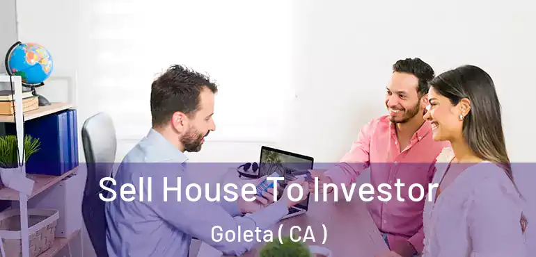  Sell House To Investor Goleta ( CA )