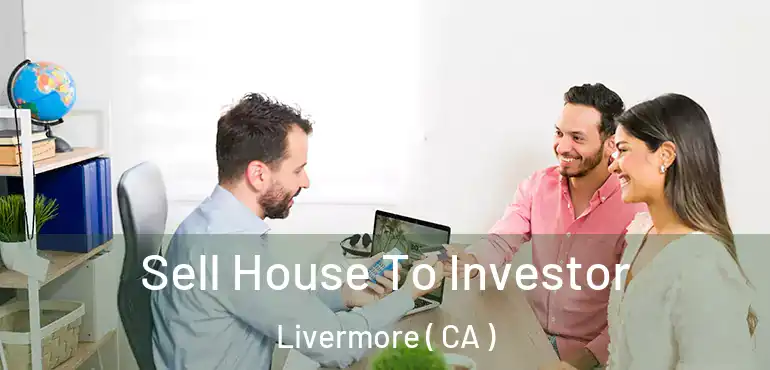  Sell House To Investor Livermore ( CA )