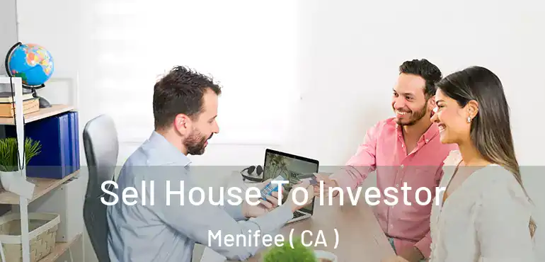  Sell House To Investor Menifee ( CA )