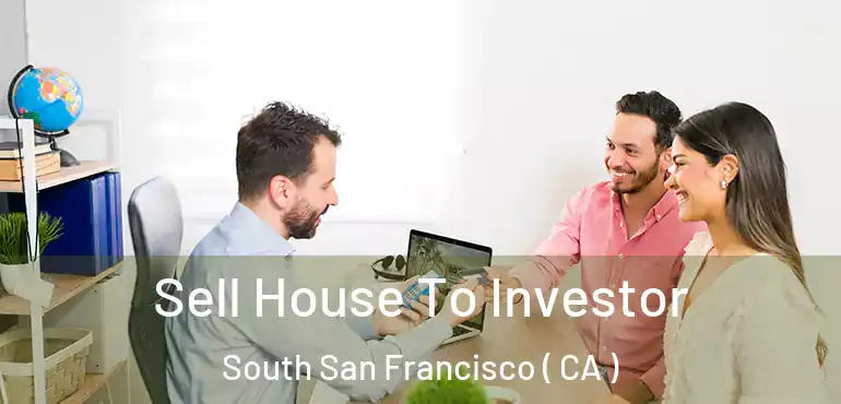  Sell House To Investor South San Francisco ( CA )