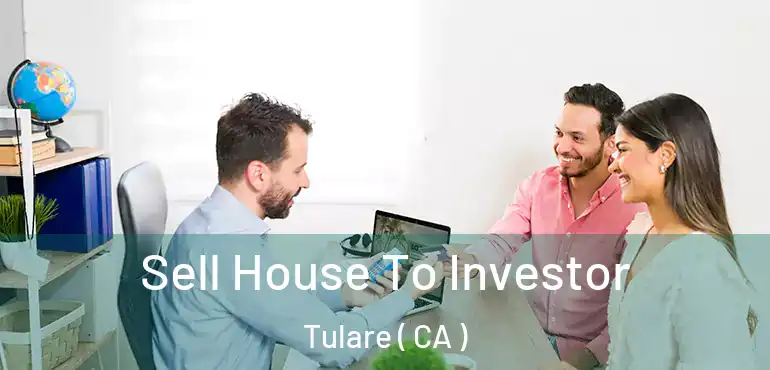  Sell House To Investor Tulare ( CA )
