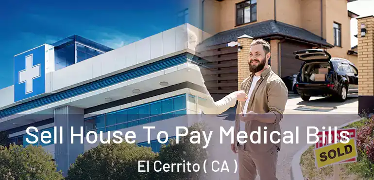 Sell House To Pay Medical Bills El Cerrito ( CA )