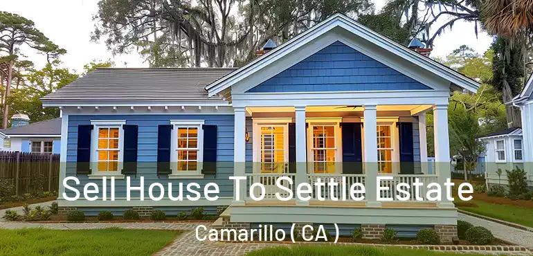  Sell House To Settle Estate Camarillo ( CA )