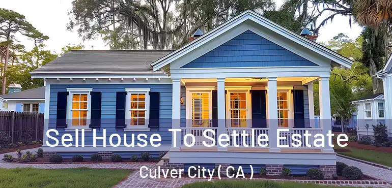  Sell House To Settle Estate Culver City ( CA )