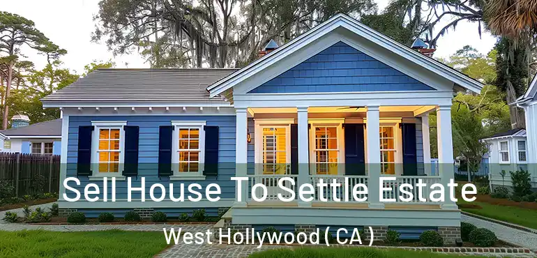  Sell House To Settle Estate West Hollywood ( CA )
