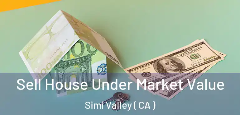  Sell House Under Market Value Simi Valley ( CA )