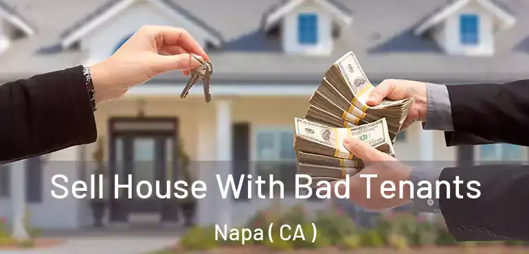  Sell House With Bad Tenants Napa ( CA )
