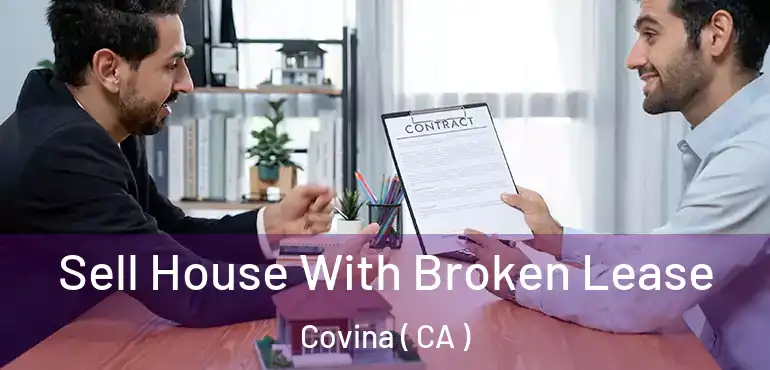  Sell House With Broken Lease Covina ( CA )