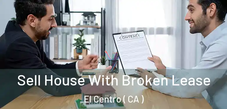  Sell House With Broken Lease El Centro ( CA )