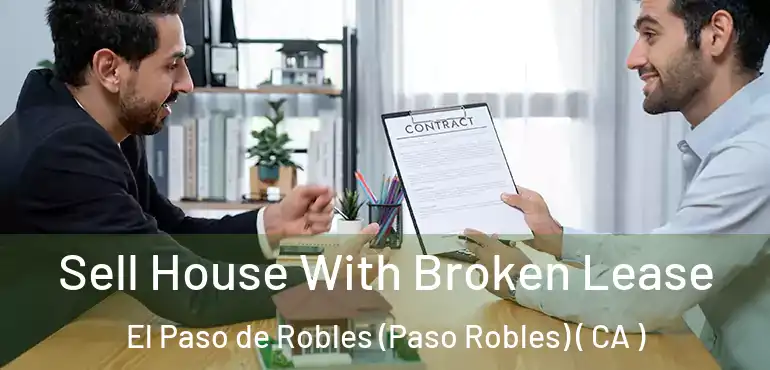  Sell House With Broken Lease El Paso de Robles (Paso Robles) ( CA )