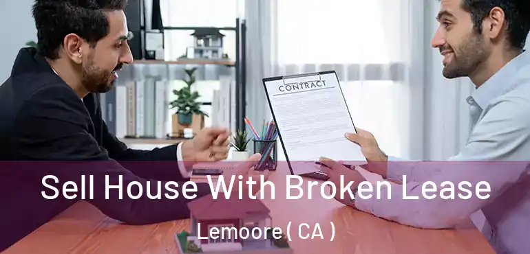 Sell House With Broken Lease Lemoore ( CA )