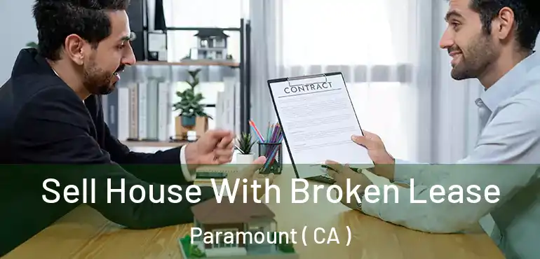  Sell House With Broken Lease Paramount ( CA )