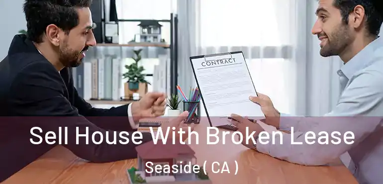  Sell House With Broken Lease Seaside ( CA )