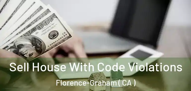  Sell House With Code Violations Florence-Graham ( CA )