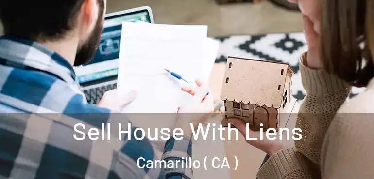  Sell House With Liens Camarillo ( CA )