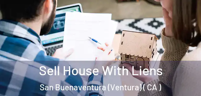  Sell House With Liens San Buenaventura (Ventura) ( CA )