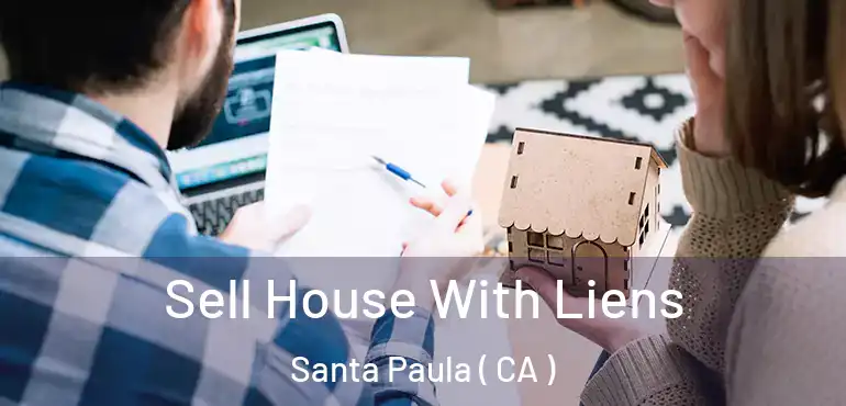  Sell House With Liens Santa Paula ( CA )