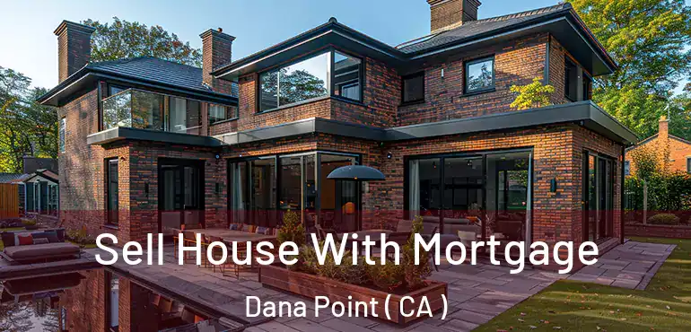  Sell House With Mortgage Dana Point ( CA )