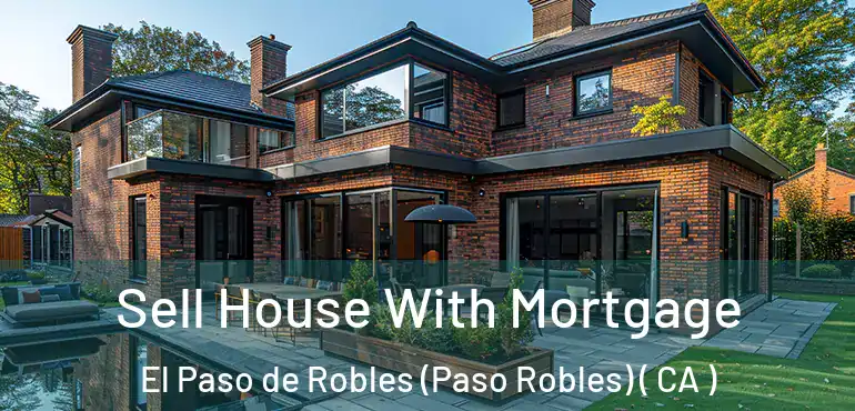  Sell House With Mortgage El Paso de Robles (Paso Robles) ( CA )