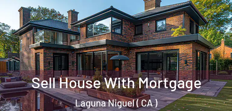  Sell House With Mortgage Laguna Niguel ( CA )