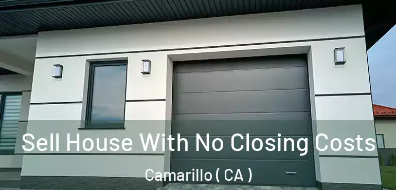  Sell House With No Closing Costs Camarillo ( CA )