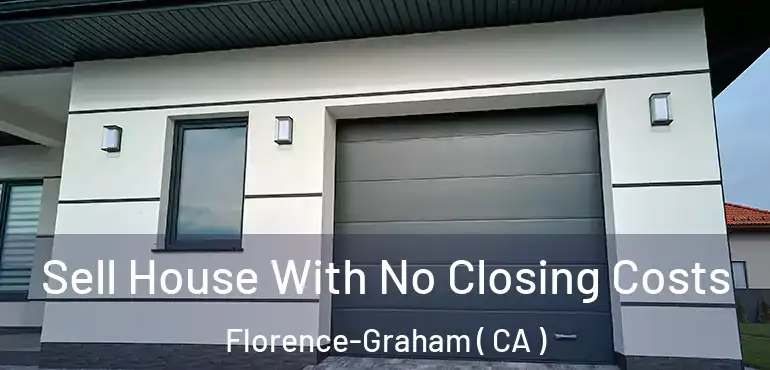  Sell House With No Closing Costs Florence-Graham ( CA )