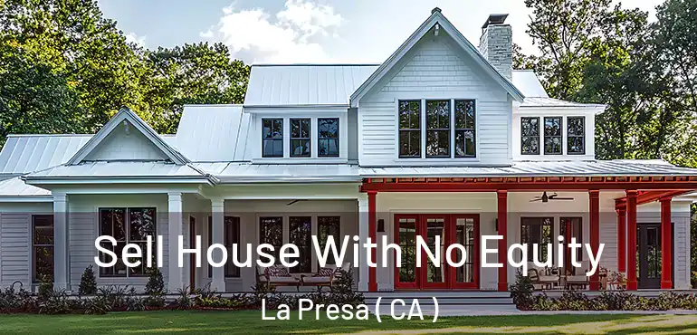  Sell House With No Equity La Presa ( CA )