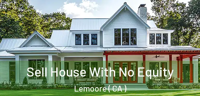  Sell House With No Equity Lemoore ( CA )