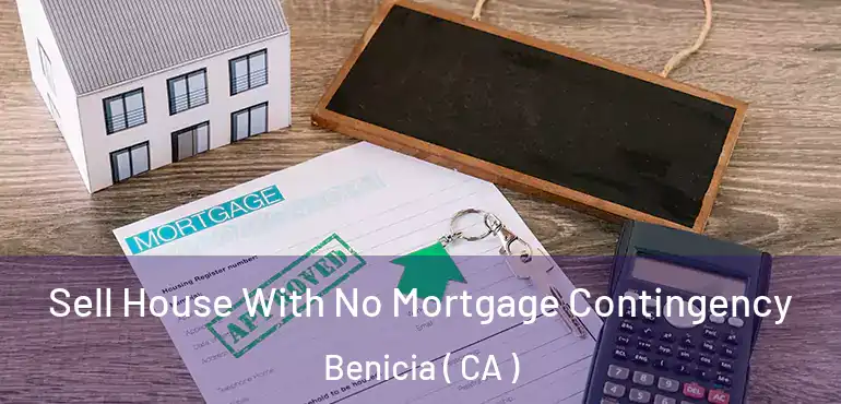  Sell House With No Mortgage Contingency Benicia ( CA )