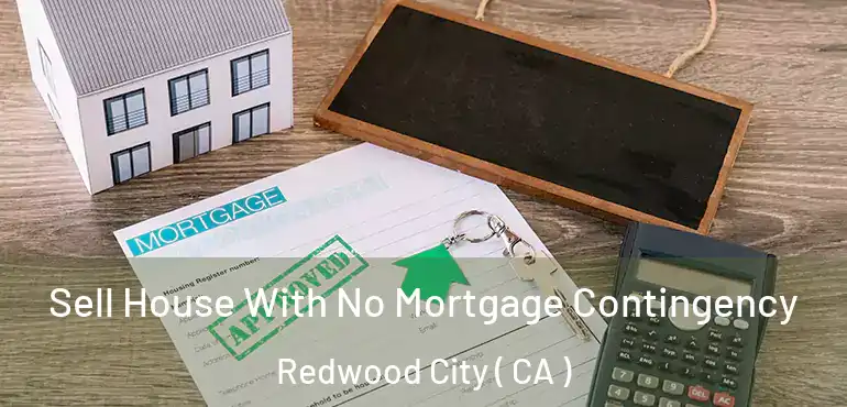 Sell House With No Mortgage Contingency Redwood City ( CA )