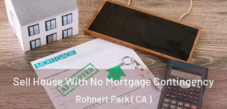  Sell House With No Mortgage Contingency Rohnert Park ( CA )