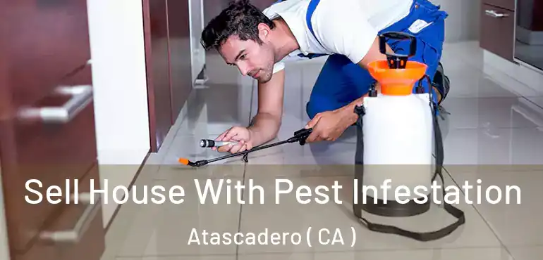  Sell House With Pest Infestation Atascadero ( CA )