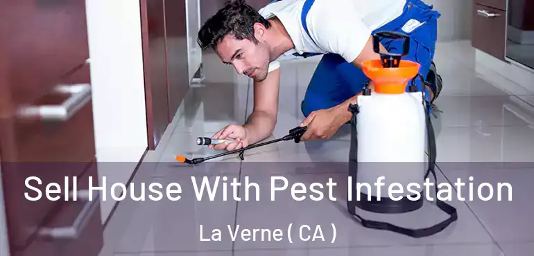  Sell House With Pest Infestation La Verne ( CA )