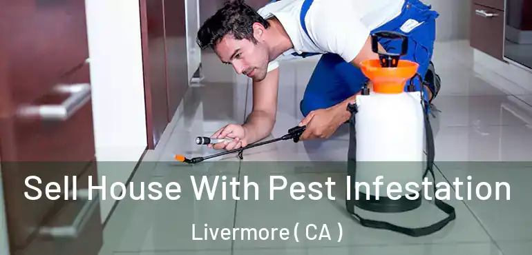  Sell House With Pest Infestation Livermore ( CA )